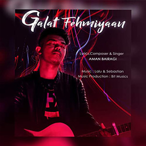 Aman Bairagi&Sebastian Böhm&Lalu Khora《Galat Fehmiyaan》[MP3_LRC]