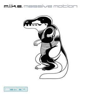 M.I.K.E.《Massive Motion(Original Mix)》[MP3_LRC]