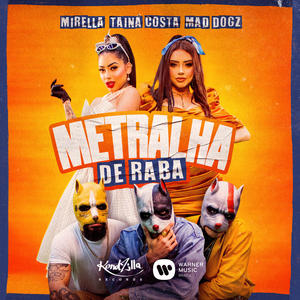 MC Mirella&Tainá Costa&Mad Dogz《Metralha de Raba》[MP3_LRC]