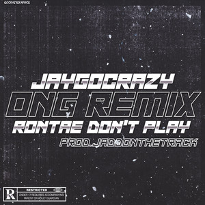 JayGoCrazy&Rontae Don't Play - ONG