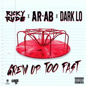 Ricky Rude&Ar-Ab&Dark Lo - Grew Up Too Fast(feat. AR-AB & Dark Lo)