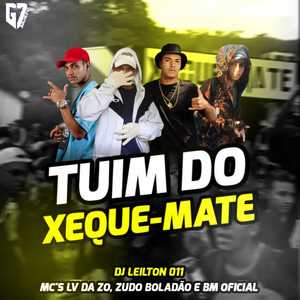 MC Zudo Boladão&Mc Lv Da Zo&DJ LEILTON 011&MC BM OFICIAL《Tuim do Xeque Mate(Explicit)》[MP3_LRC]