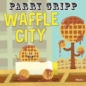 Parry Gripp - Waffle City