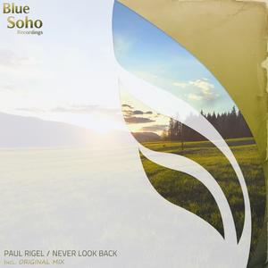 Paul Rigel《Never Look Back(Original Mix)》[MP3_LRC]