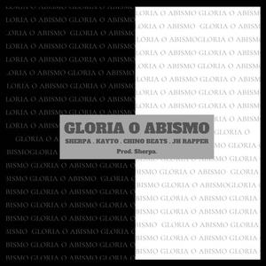Sherpa&Kayto&Chino Beats&JH Rapper - Gloria o Abismo