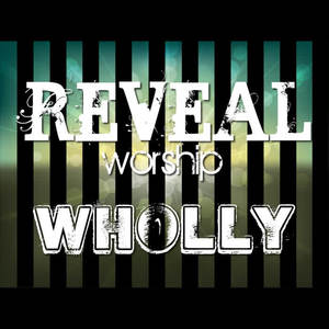 wholly专辑_reveal worship_无损音乐专辑_酷我音乐