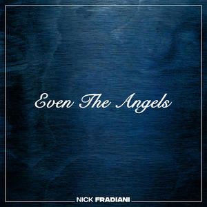 Nick Fradiani《Even the Angels》[MP3_LRC]