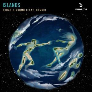 KSHMR&R3HAB&REMMI《Islands (feat. REMMI)(Instrumental)》[MP3_LRC]