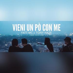 Fatt MC&Tony Haze《Vieni un po' con me》[MP3_LRC]