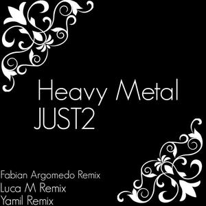 JUST2《Heavy Metal(Fabian Argomedo Remix)》[MP3_LRC]