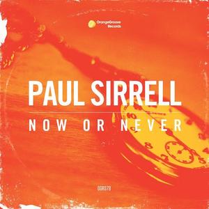 Paul Sirrell《Now Or Never(Original Speed Garage Mix)》[MP3_LRC]