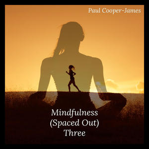 Paul Cooper-James《Mindfulness(Spaced Out)Three》[MP3_LRC]