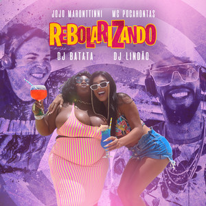 Jojo Maronttinni&DJ Lindão&DJ Batata&MC Pocahontas - Rebolarizando
