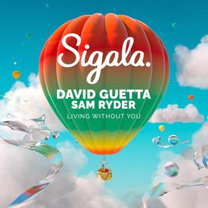 Sigala&David Guetta&Sam Ryder《Living Without You》[MP3_LRC]