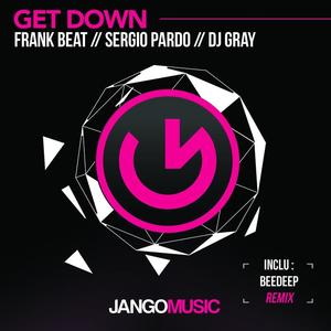 Frank Beat&Sergio Pardo&DJ Gray《Get Down(Beedeep Remix)》[MP3_LRC]