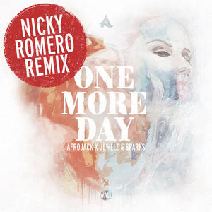 Afrojack&Jewelz&Sparks《One More Day(Nicky Romero Remix|Explicit)》[MP3_LRC]