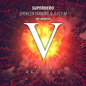 Spencer Tarring&Juicy M《Superhero(Erik Floyd & Owen Ryan Remix)》[MP3_LRC]