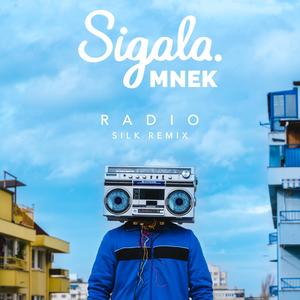 Sigala&Mnek《Radio(SILK Remix)》[MP3_LRC]