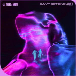 Tiesto&Mesto《Can't Get Enough》[MP3_LRC]