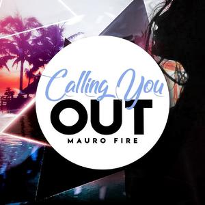Mauro Fire - Calling You Out