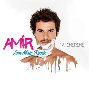 Amir《J'ai cherché(Tom Maiz Remix; Bonus Track)》[MP3_LRC]