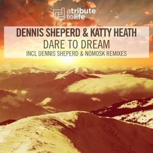 Dennis Sheperd&Katty Heath《Dare To Dream(Club Mix)》[MP3_LRC]