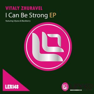 Vitaly Zhuravel&Zhuravel《I Can Be Strong Feat. Ulyana》[MP3_LRC]