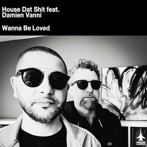 House Dat Shit&Damien Vanni《Wanna Be Loved(Radio Mix)》[MP3_LRC]