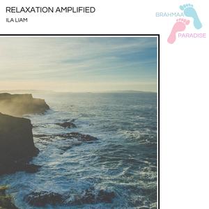 ILA Liam《Relaxation Amplified(Original Mix)》[MP3_LRC]