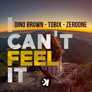 Dino Brown&Tobix&Zeroone《I Can't Feel It(Extended Mix)》[MP3_LRC]