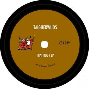 Taigherwuds《That Body(Original Mix)》[MP3_LRC]