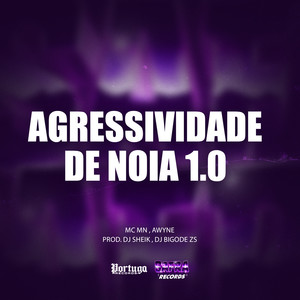 MC Mn&AWYNE&DJ Sheik&DJ Bigode Zs《Agressividade de Noia 1.0(Explicit)》[MP3_LRC]