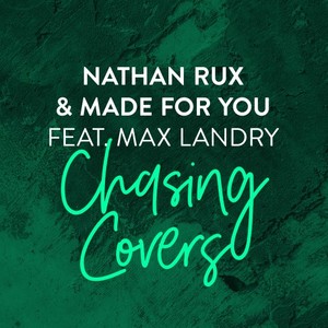 Nathan Rux&Made For You&Max Landry《Chasing Covers》[MP3_LRC]