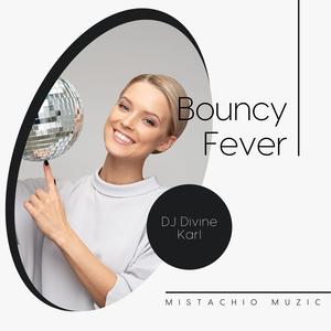 DJ Divine Karl《Bouncy Fever(Original Mix)》[MP3_LRC]