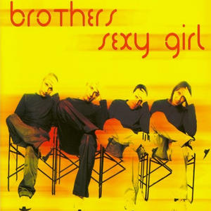 Brothers - Sexy Girl