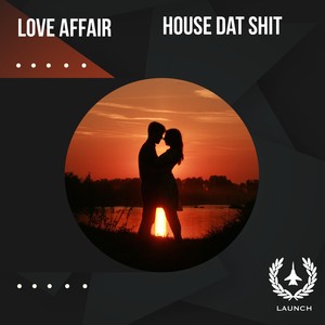 House Dat Shit《Love Affair》[MP3_LRC]