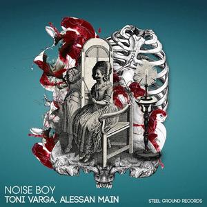 Toni Varga&Alessan Main《Noise Boy》[MP3_LRC]