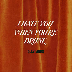 Olly Murs《I Hate You When You're Drunk》[MP3_LRC]