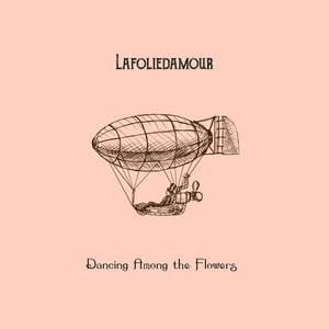 Lafoliedamour《Dancing Among the Flowers》[MP3_LRC]