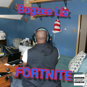 BUGZEE LIX《Fortnite(Explicit)》[MP3_LRC]