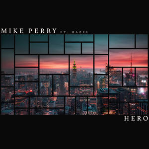 Mike Perry&Hazel《Hero》[MP3_LRC]