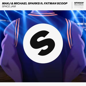 MAKJ&Michael Sparks&Fatman Scoop《Space Jam(feat. Fatman Scoop)》[MP3_LRC]