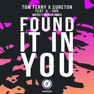 Tom Ferry&Cureton&A-SHO《Found It in You [feat. a-Sho](Matvey Emerson Remix)》[MP3_LRC]