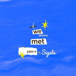 John K&Sigala《if we never met(Remix)》[MP3_LRC]