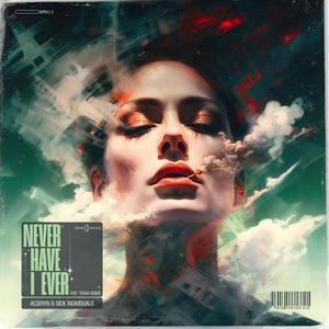 Alderyn&Sick Individuals&Tessa Odden - Never Have I Ever