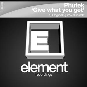 Phutek《Give What You Get(Original Mix)》[MP3_LRC]