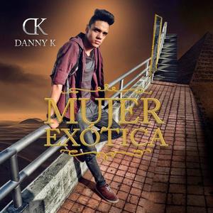 Danny K《Mujer Exótica》[MP3_LRC]