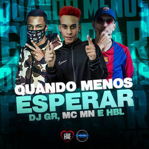 MC Mn&MC HBL&DJ GR《QUANDO MENOS ESPERAR(Explicit)》[MP3_LRC]