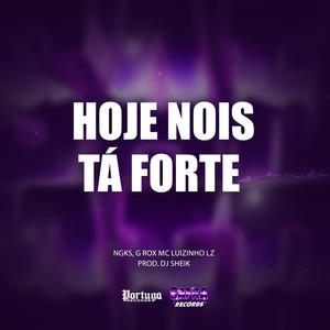 NGKS&G Rox&Mc Luizinho LZ&DJ Sheik《Hoje Nois Tá Forte(Explicit)》[MP3_LRC]