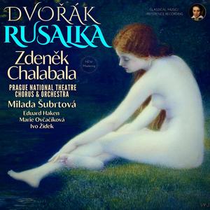 Zdeněk Chalabala&Milada Šubrtová&Prague National Theatre Orchestra - The hunt is over, return home at once - Act 1 - Rusalka Op. 114, B. 203